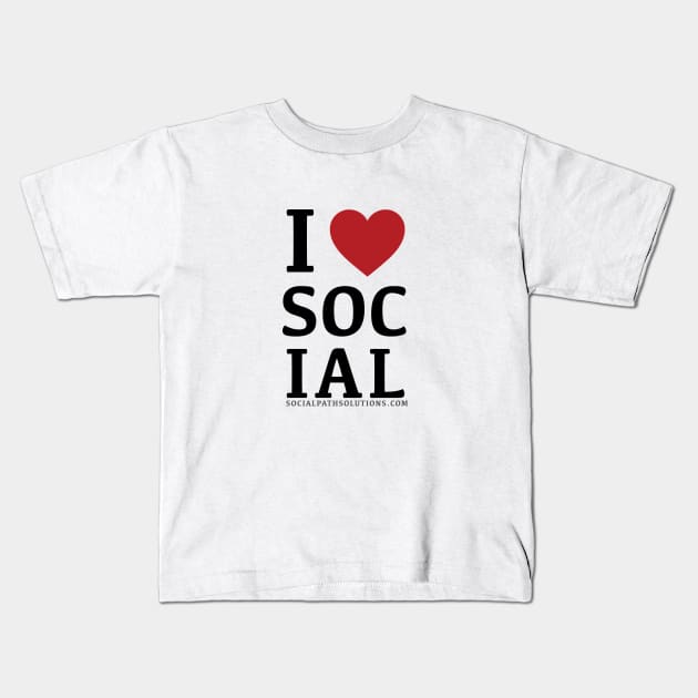 I Love Social Kids T-Shirt by socialpath